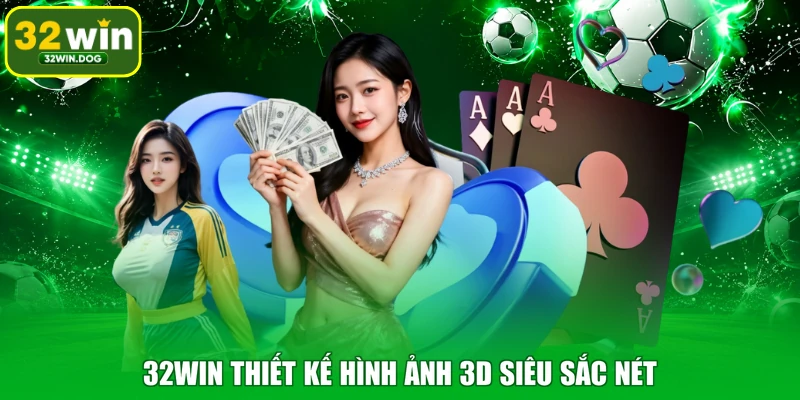 32WIN thiết kế hình ảnh 3D siêu sắc nét