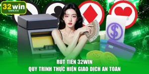 Rút Tiền 32WIN – Quy Trình Thực Hiện Giao Dịch An Toàn