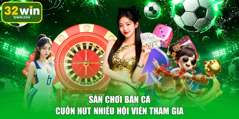 Sân chơi bắn cá cuốn hút nhiều hội viên tham gia