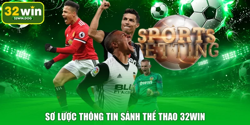Sơ lược thông tin sảnh thể thao 32WIN