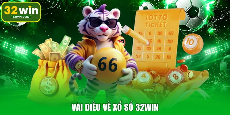 Vài điều về xổ số 32WIN
