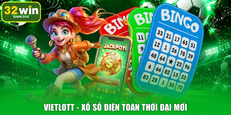 Vietlott - Xổ số điện toán thời đại mới